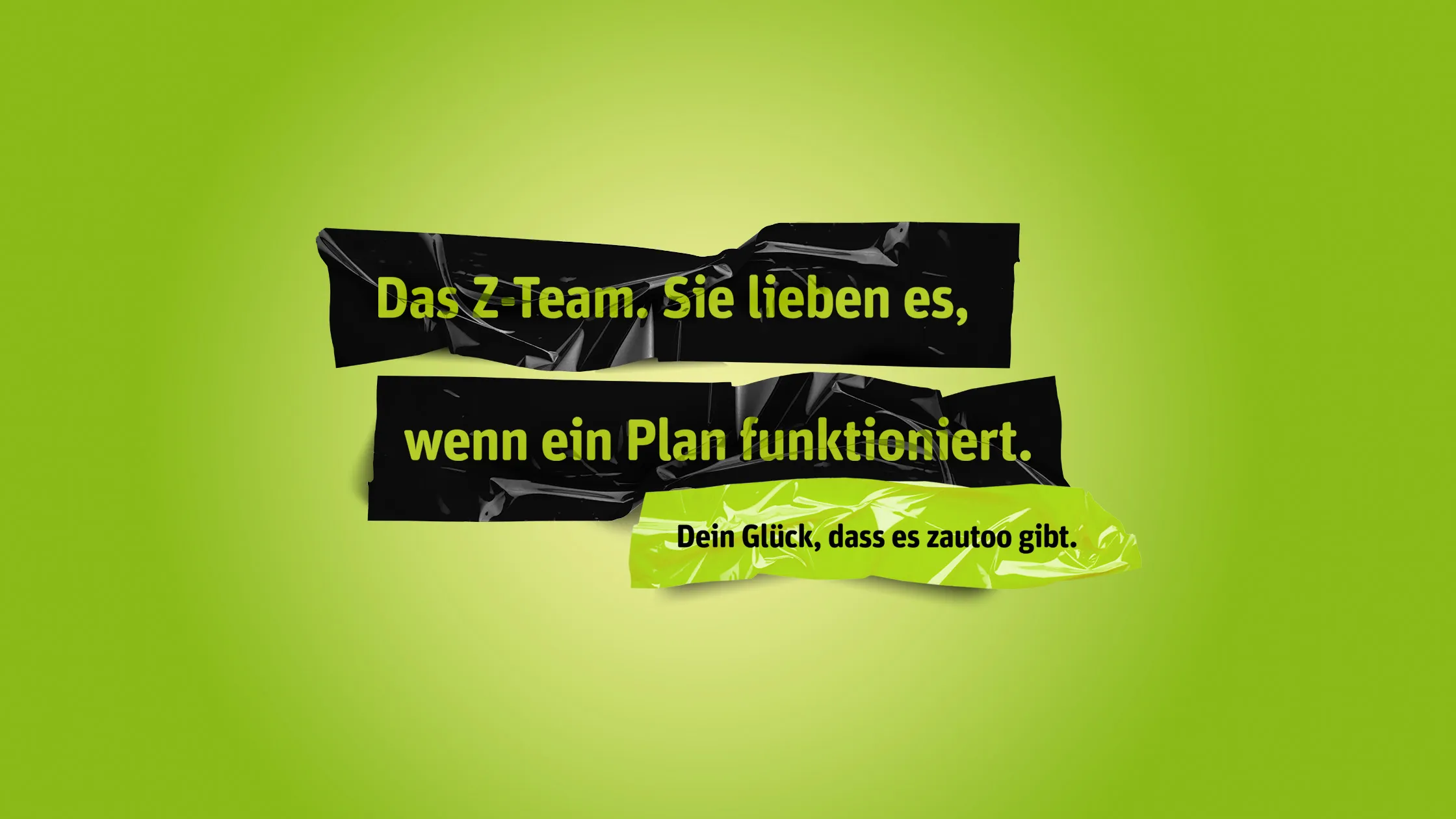 Das Z-Team. Sie lieben es, wenn ein Plan funktioniert. Dein Glück, dass es zautoo gibt.